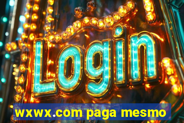 wxwx.com paga mesmo